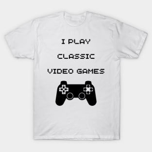 i play classic video games T-Shirt